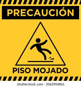 Caution wet floor sign in spanish means "precaución o cuidado piso mojado"