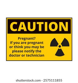 Caution x ray pregnant notify doctor or technician sign 