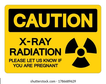 Caution X-Ray Radiation Please Let Us Know If You Are Pregnant Symbol Sign, Vector Illustration, Isolate On White Background Label. EPS10