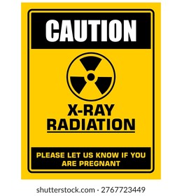 Caution, X-Ray Radiation, Please let us know if you are pregnant, sign vector