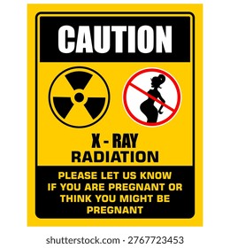 Caution, X-Ray Radiation, Please Let Us Know if you are pregnant or think you might be pregnant, sign vector