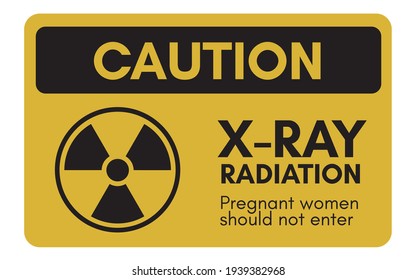 Caution X-Ray Radiation. Pregnant women should not enter. Message sign alert. Vector illustration EPS10