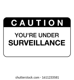 Caution You are Under Surveillance Notice vector illustration design.