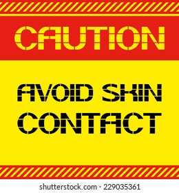 Caution.Avoid skin contact Industrial safety, preservation of health. Take care of your hands.Font poster.