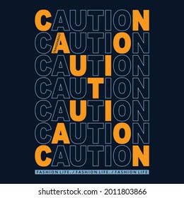 caution,slogan graphic typography design for prints,illustration art-vectors