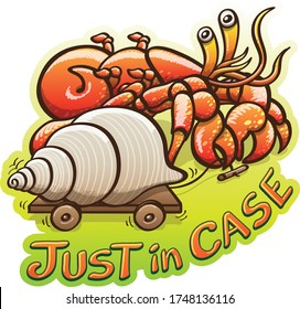 Cautious orange hermit crab feeling nervous when going out of its shell. It takes its shell on a wheeled board, very close, in case of need. A lettering text says "Just in case". Green background