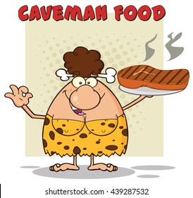 Cave Brunette Woman Cartoon Mascot Character Holding A Big Steak And Gesturing Ok. Vector Illustration With Text Caveman Food Isolated On White Background