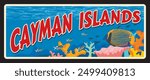 Cayman Islands British overseas territories. Vector travel plate, vintage tin sign, retro postcard design. Plaque with underwater life, corals and fish. Banner with seascape and nature