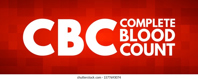 CBC Complete Blood Count - blood test used to evaluate your overall health and detect a wide range of disorders, acronym text concept background