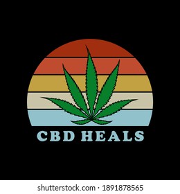 CBD Heals vector illustration. Cannabis for medicine t shirt design Good for greeting card and t-shirt print, flyer, poster design, mug.