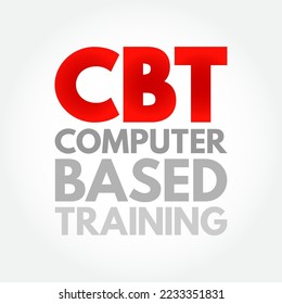 CBT Computer Based Training - education that is primarily administered using computers rather than an in-person instructor, acronym text concept background