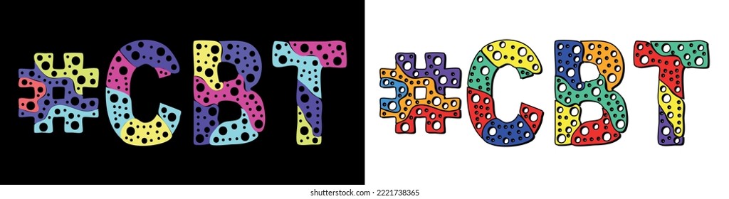 CBT Hashtag. Multicolored bright cartoons curves isolated letters, with round holes like bubbles. Trendy popular Hashtag #CBT for Adult resources, femdom mistress, typography banner, t-shirts.