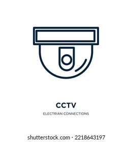 cctv icon from electrian connections collection. Thin linear cctv, protection, internet outline icon isolated on white background. Line vector cctv sign, symbol for web and mobile