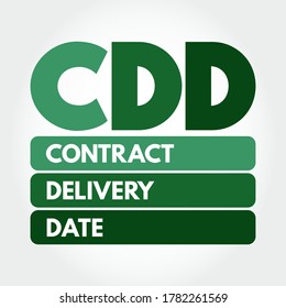 CDD - Contract Delivery Date is the date of delivery required by a contract, acronym business concept background