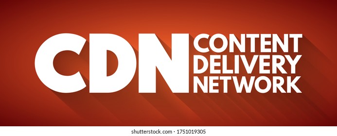 CDN - Content Delivery Network is a geographically distributed network of proxy servers and their data centers, acronym concept background