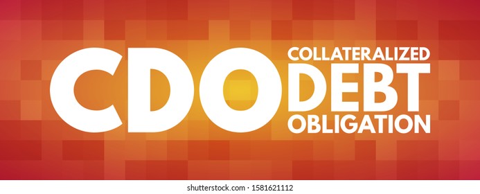 CDO Collateralized Debt Obligation - type of structured asset-backed security, acronym text concept background