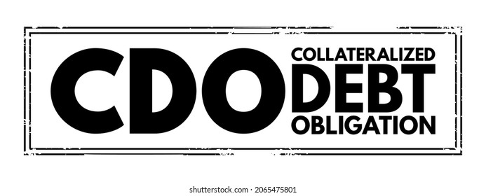 CDO Collateralized Debt Obligation - type of structured asset-backed security, acronym text stamp