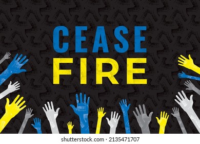 Cease Fire Anti War Concept with Plenty Hands of Ukranians and People of World Symbolizing Immediate Demand to Russian Troops - National Colors on Black Background - Vector Mixed Graphic Design