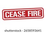 CEASE FIRE red stamp text vector, rubber stamp
