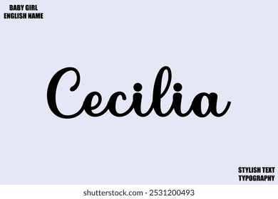 Cecilia Baby Girl Name Stylish Cursive Text Typography 