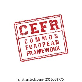 CEFR. Seal stamp and red imprint CEFR. Common European Framework of Reference for Languages Learning, Teaching, Assessment. CEFR rubber stamp with grunge style on transparent grid background