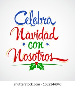 Celebra Navidad con Nosotros, Celebrate Christmas With Us Spanish text vector design.