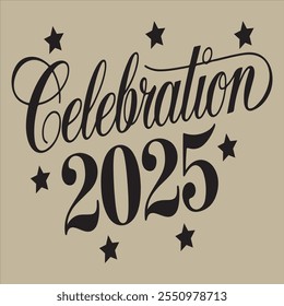 Celebrate 2025 with this elegant and stylish design featuring bold calligraphy and star accents.