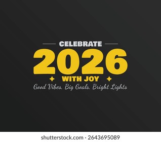 Celebrate 2026 With Joy Good Vibes Big Goals Bright Lights