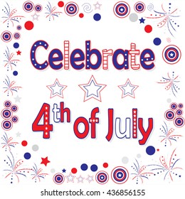 Celebrate 4th of July - American Independence Day. Vector illustration