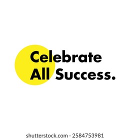 celebrate all success text on white background.