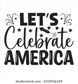Let’s Celebrate America t-shirt design vector file