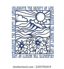 Celebrate the beauty of life.slogan with celestial sun illustration for t shirt print design or other uses - Vector
