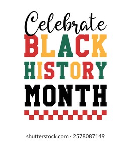 Celebrate Black History Month-Black History Month T-shirt Design