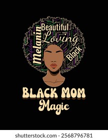 Celebrate 'Black Mom Magic' with this empowering afro-centric design featuring vibrant words like 'Melanin,' 'Beautiful,' and 'Loving.' A perfect tribute to Black motherhood and strength.