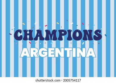 Celebrate Champions Argentina. Football tournament final match champions.