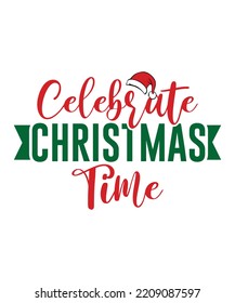 Celebrate Christmas Time Merry Christmas shirt print template 