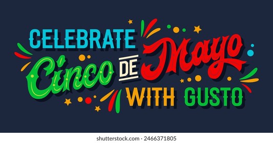 Celebrate Cinco de Mayo with Gusto, energetic retro style script lettering with Mexican flag colors, confetti, and stylized fireworks. For prints, social media, merchandise, and festive decorations