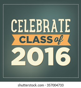 Celebrate Class of 2016 | High School / College Graduation Vector