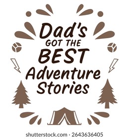 Celebrate Dad, the master storyteller, with this "Dad's Got The Best Adventure Stories" T-shirt design! Featuring playful outdoor elements like trees and a tent, it's perfect for honoring the father
