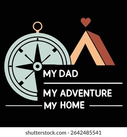 Celebrate Dad as the ultimate source of adventure and comfort with this "My Dad My Adventure My Home" T-shirt design! Featuring a compass and an A-frame tent with a heart, it beautifully symbolizes
