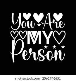 Celebrate the deep connection with your special someone with this heartfelt and stylish T-shirt design featuring the phrase "You Are My Person.