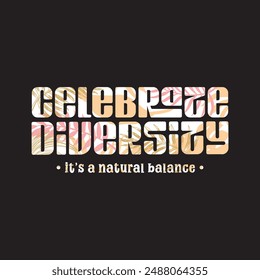 Celebrate diversity  typography slogan for t shirt printing, vector illustration.