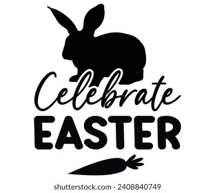 Celebrate Easter Svg,Happy Easter Svg,Png,Bunny Svg,Retro Easter Svg,Easter Quotes,Spring Svg,Easter Shirt Svg,Easter Gift Svg,Funny Easter Svg,Bunny Day, Egg for Kids,Cut Files,Cricut, svg