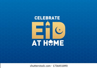 Celebrate Eid at home- Covid 19 pandemic effect on muslim eid ul fitr. Celebrate eid at home with family. stay home stay safe.