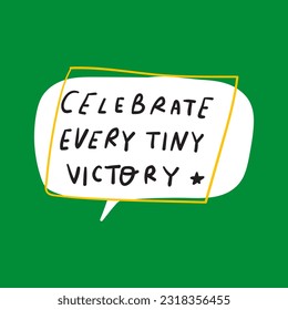 Celebremos cada pequeña victoria. Diseño de mano para medios sociales. Ilustración con letras vectoriales sobre fondo verde.