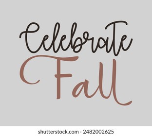 Celebrate Fall, Fall t shirt design. Autumn leaves vector design