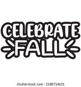 Celebrate Fall t-shirt design vector file.