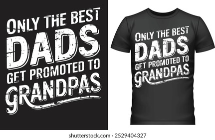 Celebrate family with this heartwarming 'Only the Best Dads Get Promoted to Grandpas' t-shirt. Perfect for proud dads and grandpas, it’s a thoughtful gift for Father’s Day or any special occasion