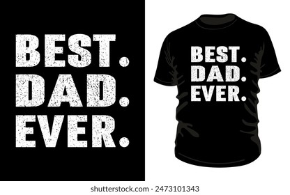 Celebrate Father's Day with this bold and impactful t-shirt design featuring the text "BEST. DAD. EVER." in a clear, strong font. Each word is placed on a separate line, ending with a dot. #fathersday