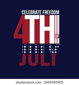 Celebrate Freedom Happy 4th of July